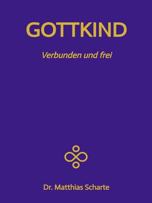 cover image of GOTTKIND--Verbunden und frei in ein glückliches Leben, mit 28 praktischen Übungen